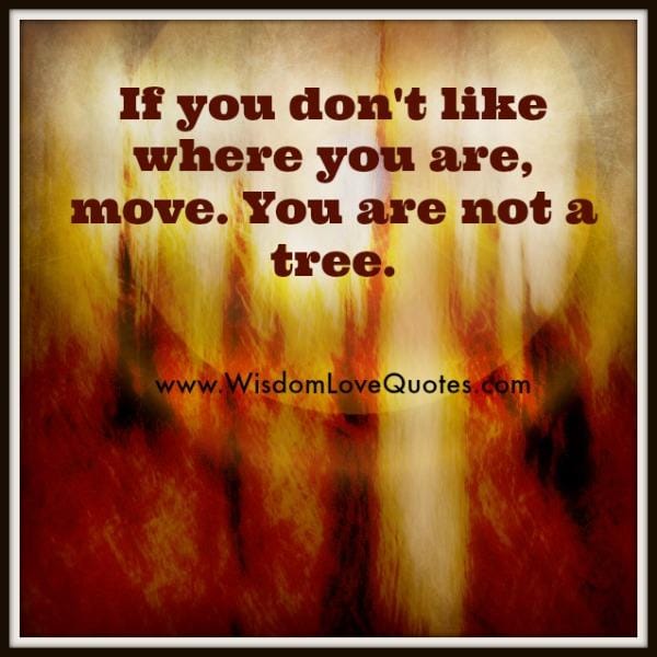 If you don't like where you are